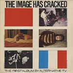 Alternative TV - The Image Has Cracked - The First Album By Alternative TV