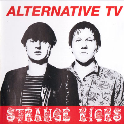 Alternative TV - Strange Kicks - UK CD 2004 (Overground - OVER101VPCD)