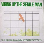 Alternative TV - Vibing Up The Senile Man (Part One) - The Second Album by Alternative TV