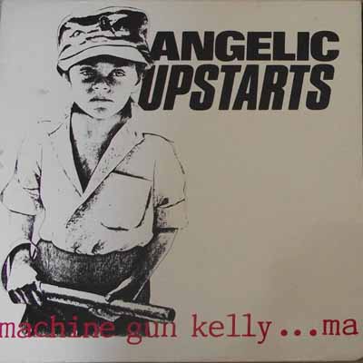 Angelic Upstarts - Machine Gun Kelly - UK 12" 1984 (Picasso - PIKT 001)
