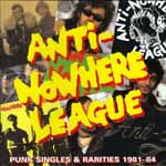 Anti-Nowhere League - Punk Singles & Rarities 1981-84 