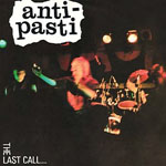 Anti-Pasti - The Last Call.... 