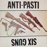 Anti-Pasti - Six Guns 