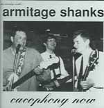 Armitage Shanks - Cacophony Now...An Evening With Armitage Shanks
