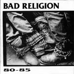 Bad Religion - 80-85 