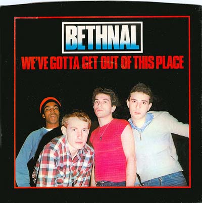 Bethnal - We've Gotta Get Out Of This Place 