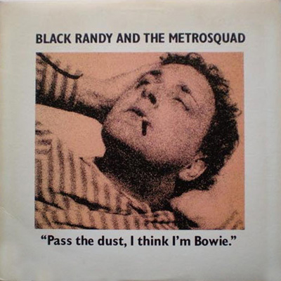 Black Randy And The Metrosquad - "Pass The Dust, I Think I'm Bowie" LP