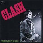 The Clash - Money Made Us Flexible