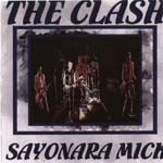 The Clash - Sayonara Mick