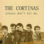The Cortinas - Please Don't Hit Me