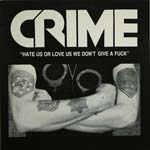 Crime - Hate Us Or Love Us, We Don't Give A Fuch 