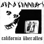 Dead Kennedys - California Über Alles