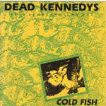 Dead Kennedys - Cold Fish: 1978 Demos - Volume One