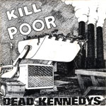 Dead Kennedys - Kill The Poor