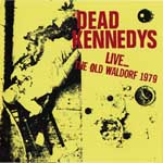 Dead Kennedys - Live…The Old Waldorf 1979