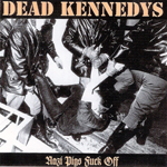 Dead Kennedys - Nazi Pigs Fuck Off