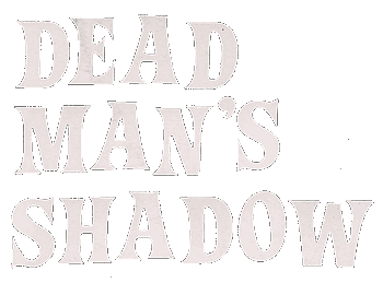 DEAD MAN'S SHADOW