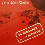 Dead Man's Shadow - To Mohammed A Mountain