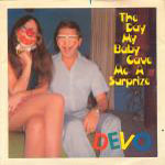 Devo - The Day My Baby Gave Me A Surprize