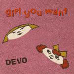 Devo - Girl You Want