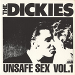 The Dickies - Unsafe Sex Vol. 1