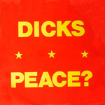 The Dicks - Peace?