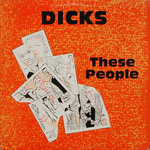 The Dicks - These People