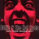 Eddie And The Hot Rods - Get Your Rocks Off