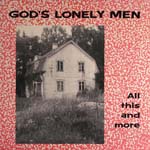God's Lonely Men - All This And More