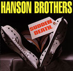 The Hanson Brothers - Sudden Death