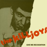 The Killjoys -Give Me Recognition