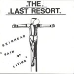 The Last Resort - Skinhead - Pain Of Living