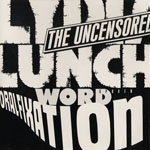 Lydia Lunch - The Uncensored / Oral Fixation