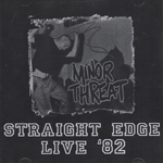 Minor Threat - Straight Edge Live '82