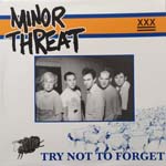 Minor Threat - Try Not To Forget