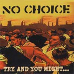 No Choice - Try And You Might... Don't And You Most Certainly Won't