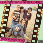 Peter And The Test Tube Babies - Pissed And Proud