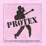 Protex - Can't Leave Those Strange Obsessions To Rest