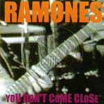Ramones - You Don't Come Close