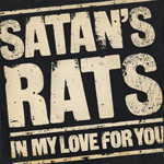 Satan's Rats - In My Love For You