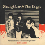 Slaughter & The Dogs - Where Have All The Boot Boys Gone?