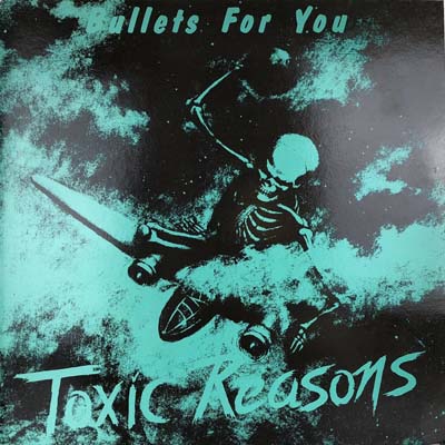 Toxic Reasons - Bullets For You - UK LP 1986 (Alternative Tentacles - VIRUS 55)