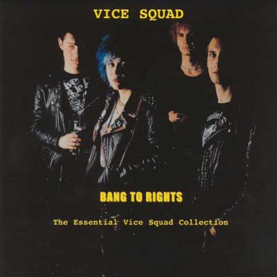 Vice Squad - Bang To Rights: The Essential Vice Squad Collection