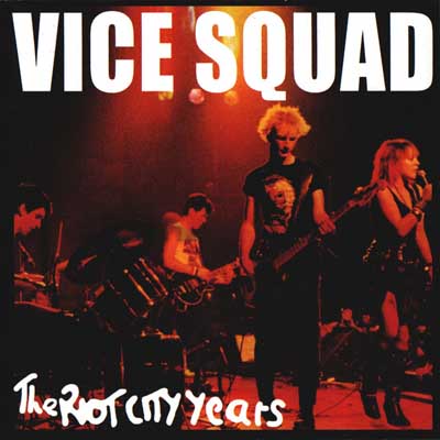 Vice Squad - The Riot City Years