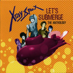 X-Ray Spex - Let's Submerge - The Anthology