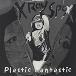X-Ray Spex - Plastic Fantastic