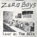 Zero Boys - Livin' In The 80's